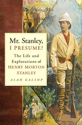 Mr. Stanley, I Presume? - Alan Gallop