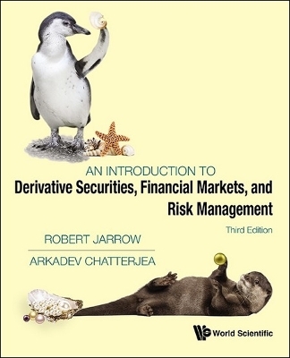Introduction To Derivative Securities, Financial Markets, And Risk Management, An (Third Edition) - Robert A Jarrow, Arkadev Chatterjea