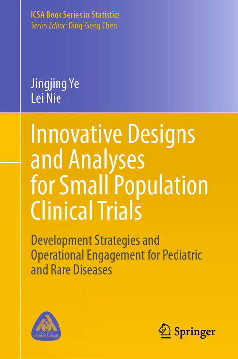 Innovative Designs and Analyses for Small Population Clinical Trials - Jingjing Ye, Lei Nie