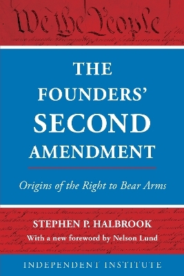 The Founders' Second Amendment - Stephen P. Halbrook