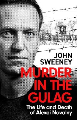 Murder in the Gulag - John Sweeney