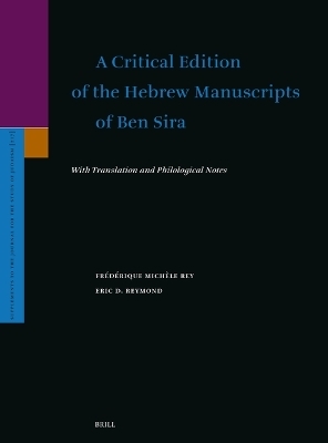 A Critical Edition of the Hebrew Manuscripts of Ben Sira - Fr&eacute;d&eacute;rique Mich&egrave;le Rey, Eric Reymond