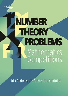 121 Number Theory Problems for Mathematics Competitions - Titu Andreescu, Alessandro Ventullo
