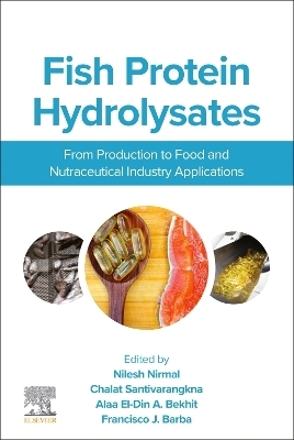 Fish Protein Hydrolysates - Nilesh Nirmal, Chalat Santivarangkna, Alaa El-Din A. (Aladin) Bekhit, Francisco J. Barba