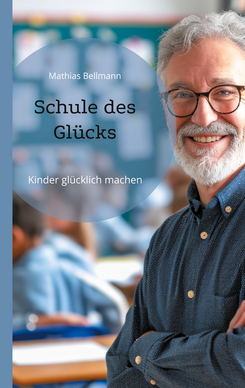 Schule des Gl&uuml;cks - Mathias Bellmann