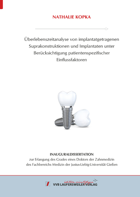 &Uuml;berlebenszeitanalyse von implantatgetragenen Suprakonstruktionen und Implantaten unter Ber&uuml;cksichtigung patientenspezifischer Einflussfaktoren - Nathalie Kopka
