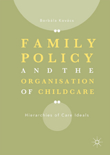 Family Policy and the Organisation of Childcare - Borb&aacute;la Kov&aacute;cs
