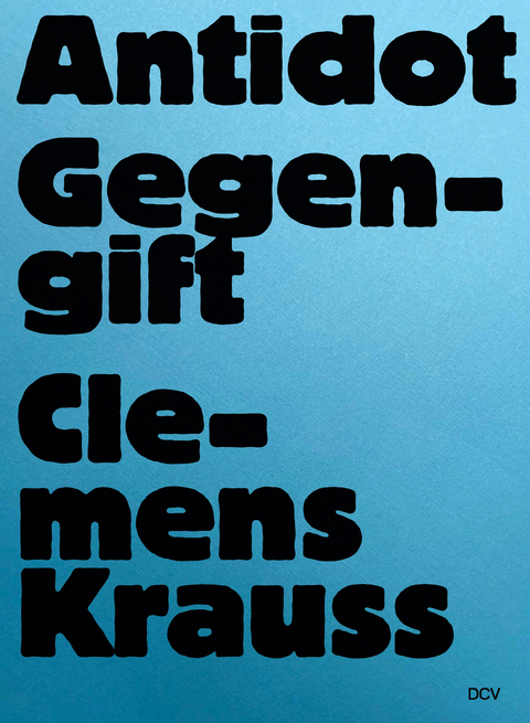 Clemens Krauss &ndash; Antidot | Gegengift - Tereza de Arruda, Clemens Krauss, Anna Meinecke, Antje Schunke, Marc Wellmann