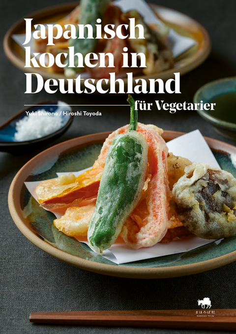Japanisch kochen in Deutschland f&uuml;r Vegetarier - Yuki Shirono, Hiroshi Toyoda