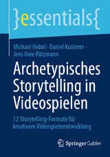 Archetypisches Storytelling in Videospielen - Michael Hebel, Daniel Kusterer, Jens Uwe Pätzmann