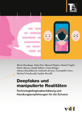 Deepfakes und manipulierte Realit&auml;ten - Murat Karaboga, Nula Frei, Manuel Puppis, Daniel Vogler, Patric Raemy, Frank Ebbers, Greta Runge, Adrian Rauchfleisch, Gabriele de Seta, Gwendolin Gurr, Michael Friedewald, Sophia Rovelli