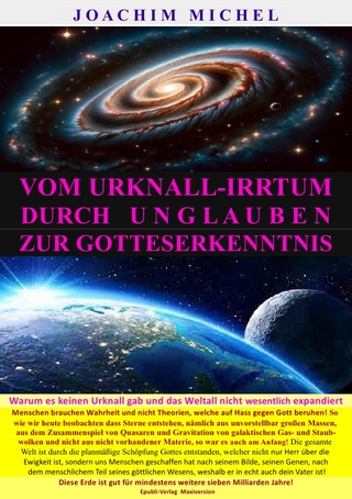 Vom Urknall-Irrtum durch Unglauben zur Gotteserkenntnis, Von der Urknall-Lüge zur Wahrheit