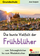 Die bunte Vielfalt der Fr&uuml;hbl&uuml;her - Axel Gutjahr
