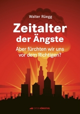 Zeitalter der &Auml;ngste - Walter R&uuml;egg
