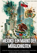Mexiko: Ein Markt der Möglichkeiten - Sofía Isabel Torres Gómez