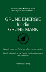 GR&Uuml;NE ENERGIE f&uuml;r die GR&Uuml;NE MARK - Heinz G. Kopetz, Dietmar Moser