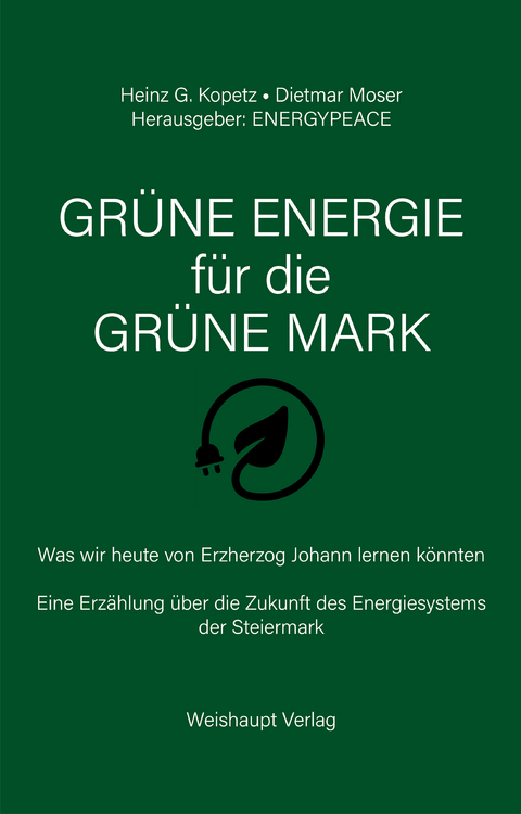 GR&Uuml;NE ENERGIE f&uuml;r die GR&Uuml;NE MARK - Heinz G. Kopetz, Dietmar Moser