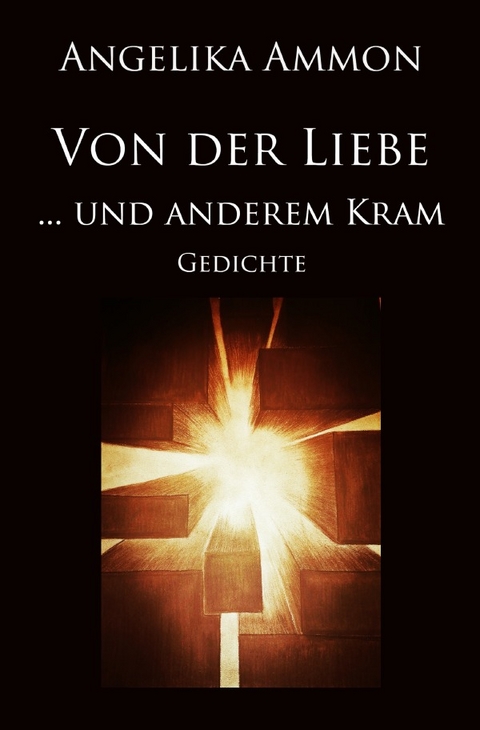 Von der Liebe ... und anderem Kram - Angelika Ammon