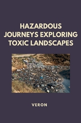 Hazardous Journeys Exploring Toxic Landscapes -  Veron