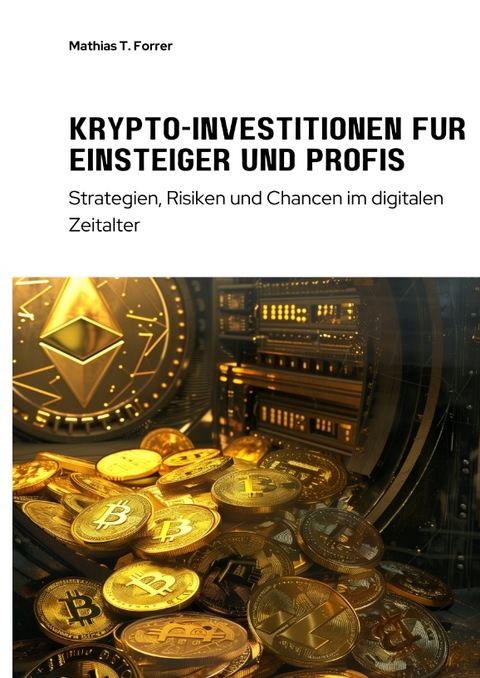 Krypto-Investitionen für Einsteiger und Profis - Mathias T. Forrer