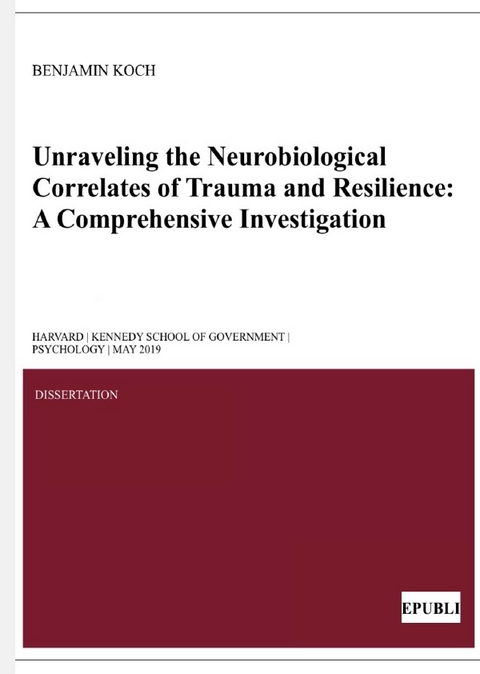 Unraveling the Neurobiological Correlates of Trauma and Resilience - Benjamin Koch