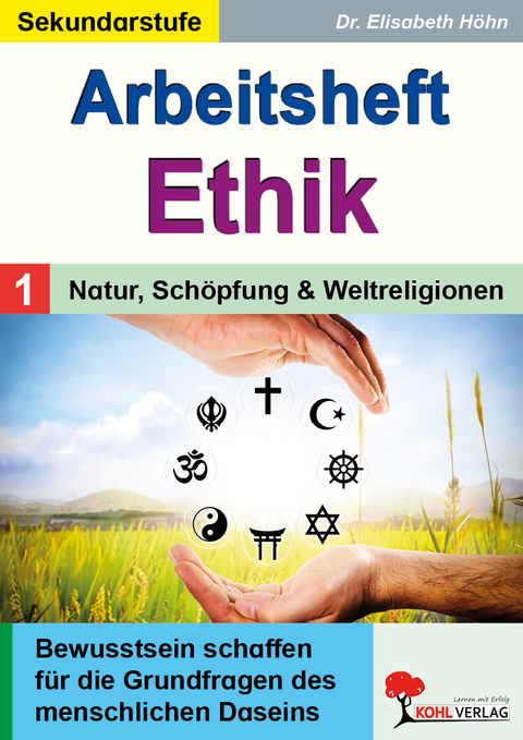 Arbeitsheft Ethik / Band 1: Natur, Sch&ouml;pfung und Weltreligionen - Elisabeth H&ouml;hn