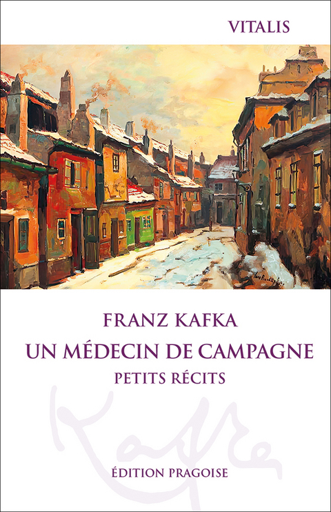 Un m&eacute;decin de campagne (&Eacute;dition pragoise) - Franz Kafka