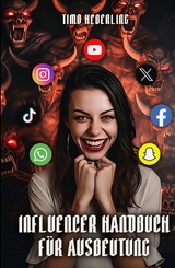 Influencer Handbuch f&uuml;r Ausbeutung - Timo Heberling