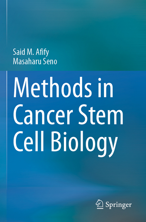 Methods in Cancer Stem Cell Biology - Said M. Afify, Masaharu Seno