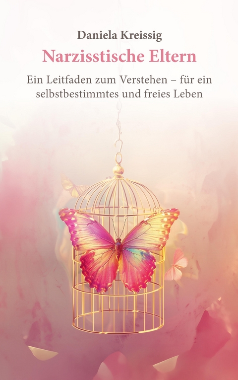 Narzisstische Eltern &ndash; Der Einfluss narzisstischer Eltern auf die eigene Pers&ouml;nlichkeitsentwicklung - Daniela Kreissig