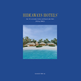 Hideaways Hotels. Die 100 sch&ouml;nsten Hotels und Resorts der Welt / Hideaways Hotels 2024/2025 - Andrea Bala, Gabriele Isringhausen, Anna-Lena Eswein