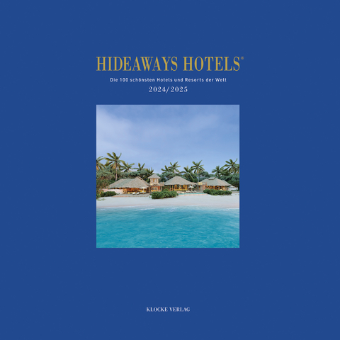 Hideaways Hotels. Die 100 sch&ouml;nsten Hotels und Resorts der Welt / Hideaways Hotels 2024/2025 - Andrea Bala, Gabriele Isringhausen, Anna-Lena Eswein