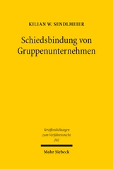 Schiedsbindung von Gruppenunternehmen - Kilian W. Sendlmeier