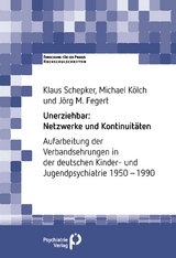 Unerziehbar: Netzwerke und Kontinuit&auml;ten - Klaus Schepker, Michael K&ouml;lch, J&ouml;rg M. Fegert