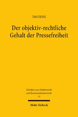 Der objektiv-rechtliche Gehalt der Pressefreiheit - Tao Zeng