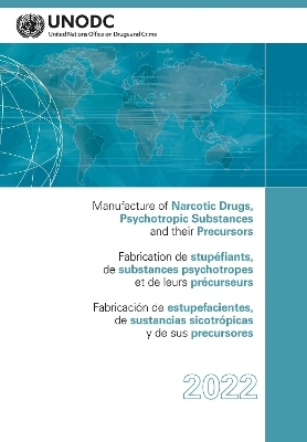 Manufacture of Narcotic Drugs, Psychotropic Substances and Their Precursors 2022 (English/French/Spanish Edition) -  United Nations Office on Drugs and Labor