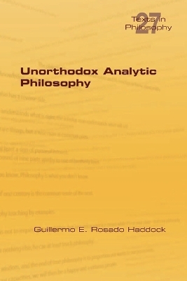 Unorthodox Analytic Philosophy - Guillermo E Rosado Haddock