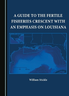 A Guide to the Fertile Fisheries Crescent with an Emphasis on Louisiana