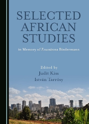 Selected African Studies in Memory of Zsuzs&aacute;nna Biedermann - 