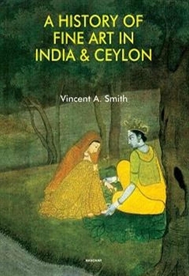 A History of Fine Art in India & Ceylon - Vincent Arthur Smith