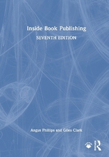 Inside Book Publishing - Phillips, Angus; Clark, Giles