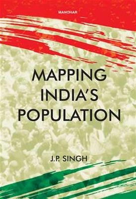 Mapping India's Population - J.P. Singh