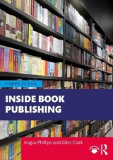Inside Book Publishing - Phillips, Angus; Clark, Giles