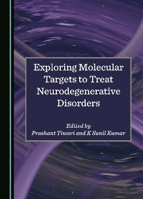 Exploring Molecular Targets to Treat Neurodegenerative Disorders