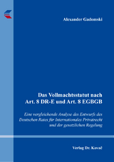 Das Vollmachtsstatut nach Art. 8 DR-E und Art. 8 EGBGB - Alexander Gadomski