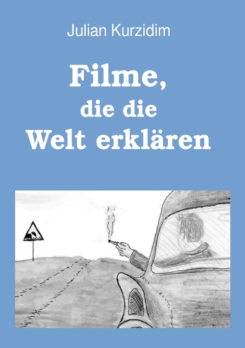 Filme, die die Welt erkl&auml;ren - Julian Kurzidim