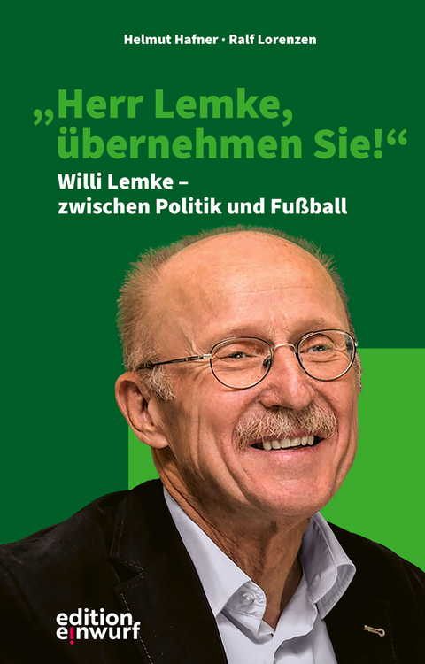 &bdquo;Herr Lemke, &uuml;bernehmen Sie!&rdquo; - Helmut Hafner, Ralf Lorenzen