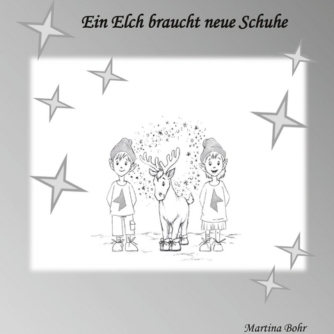 Ein Elch braucht neue Schuhe - Martina Bohr