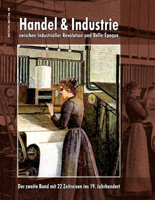Handel & Industrie zwischen Industrieller Revolution und Belle Époque