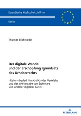 Der digitale Wandel und der Ersch&ouml;pfungsgrundsatz des Urheberrechts - Thomas Blickwedel